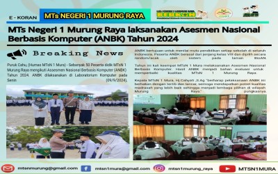 MTsN 1 MURUNG RAYA MELAKSANAKAN ASESMEN NASIONAL BERBASIS KOMPUTER (ANBK) TAHUN 2024